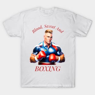 Blood, Sweat And Boxing T-Shirt